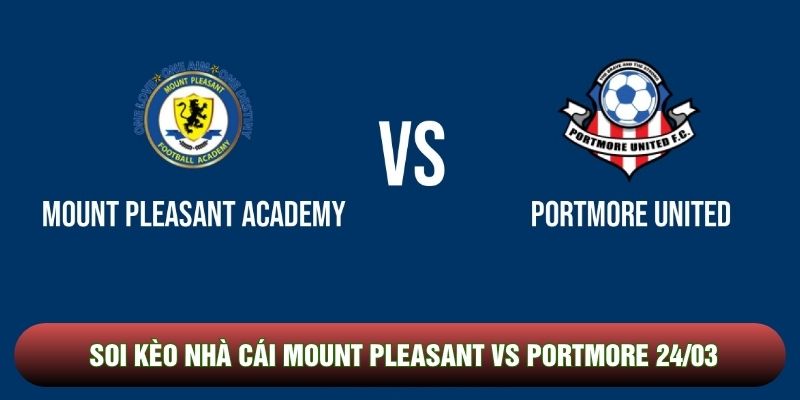 Soi kèo nhà cái Mount Pleasant vs Portmore 24/03 - Jamaica